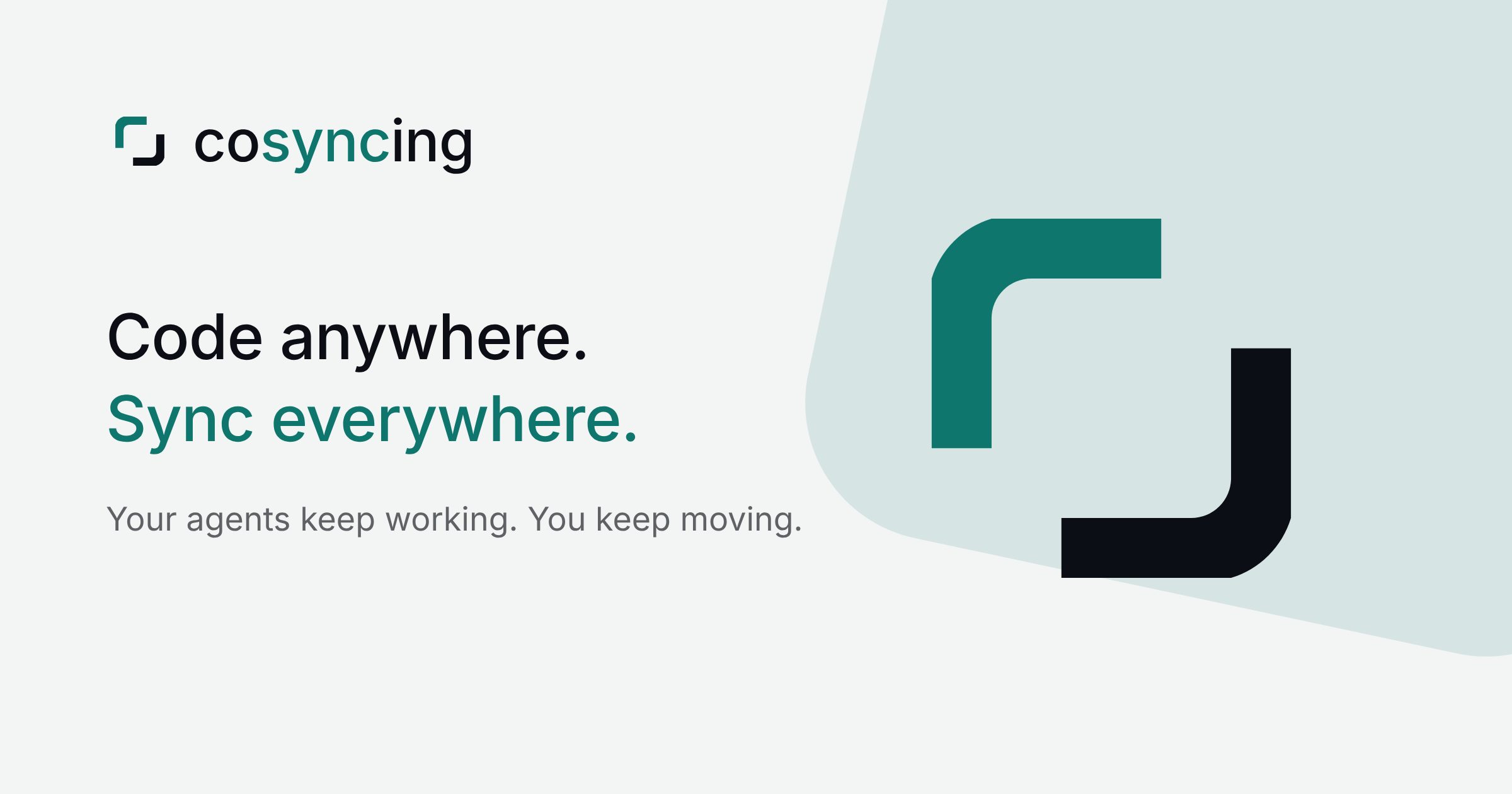 cosyncing — Code anywhere. Sync everywhere. Your agents keep working. You keep moving.