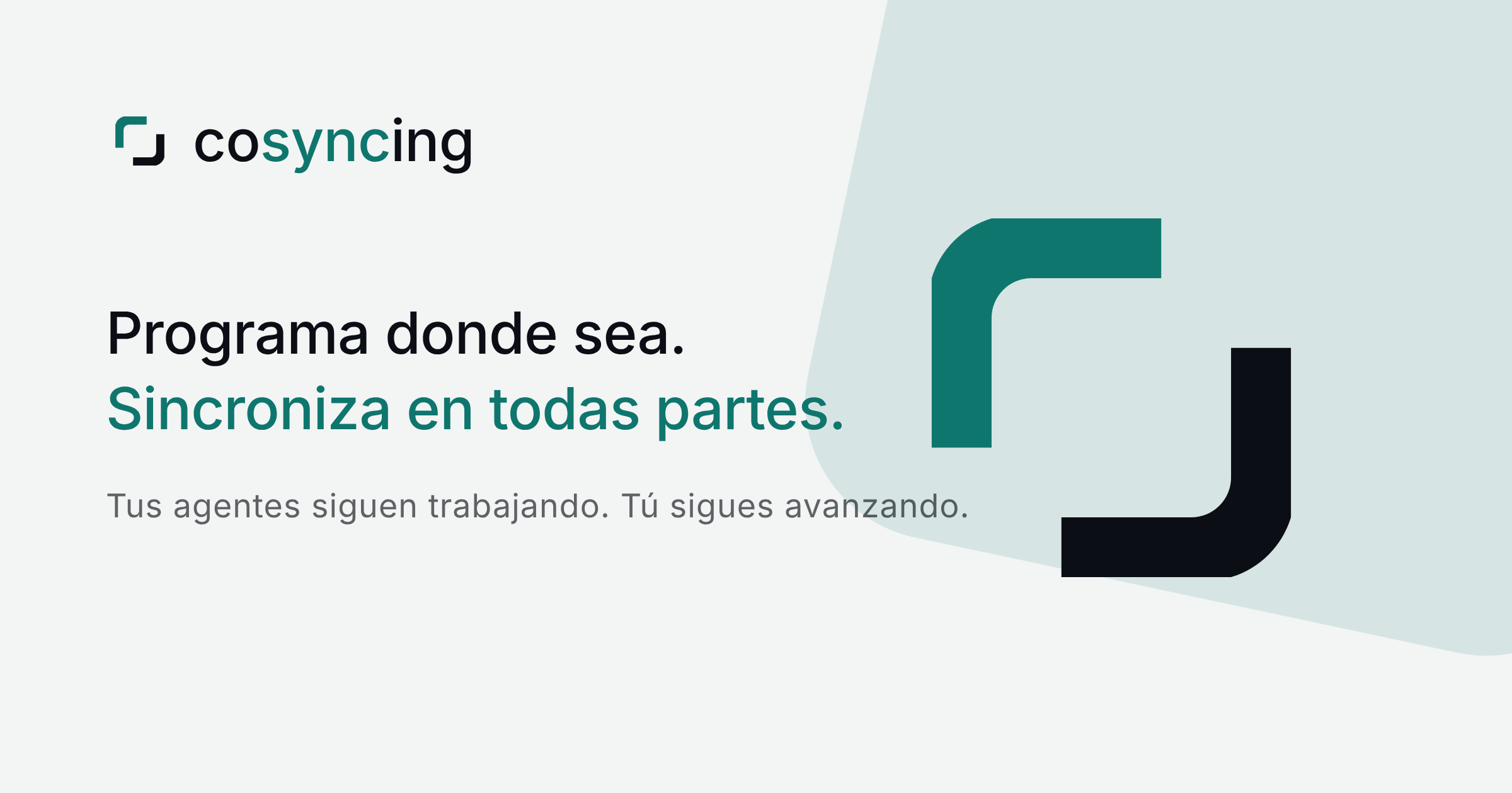 cosyncing — Programa donde sea. Sincroniza en todas partes. Tus agentes siguen trabajando. Tú sigues avanzando.